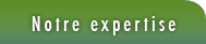 Notre expertise