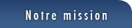 Notre Mission